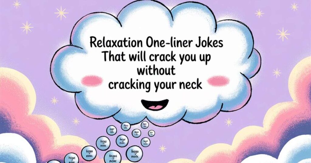 Relaxation One-Liner Jokes That Will Crack You Up Without Cracking Your Neck