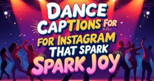 Dance Captions for Instagram That Spark Joy